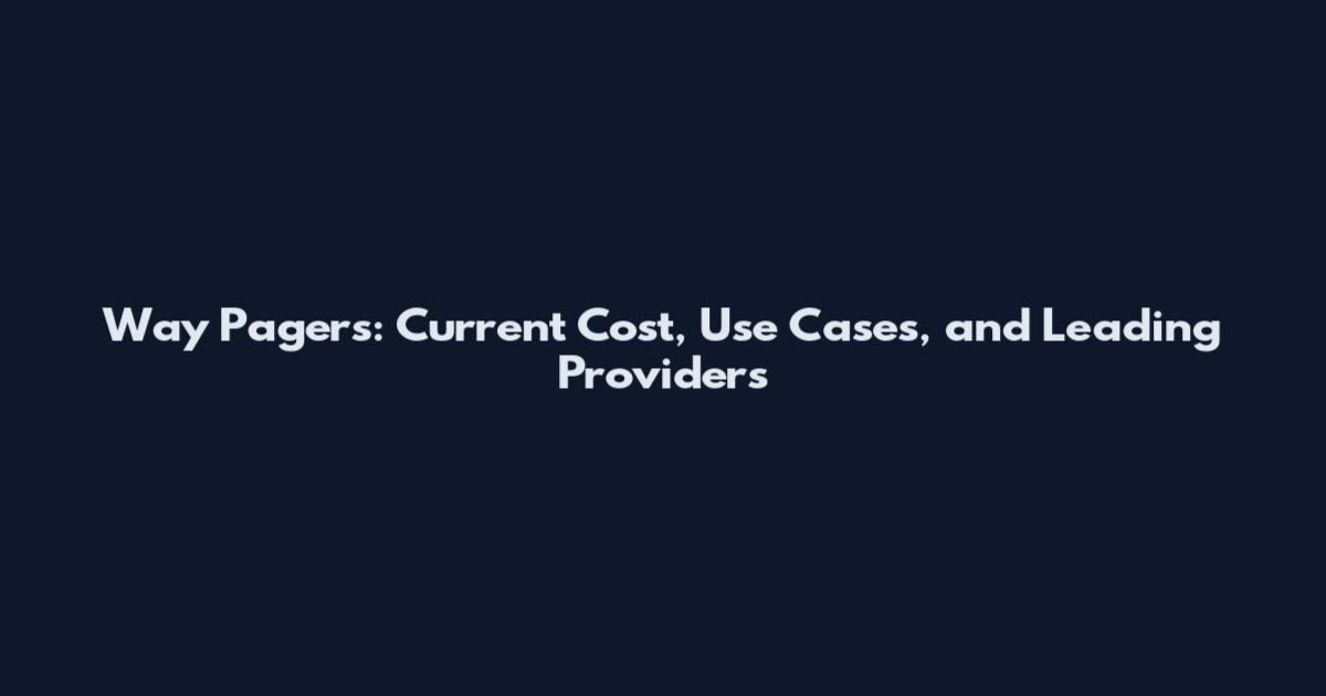Way Pagers: Current Cost, Use Cases, and Leading Providers