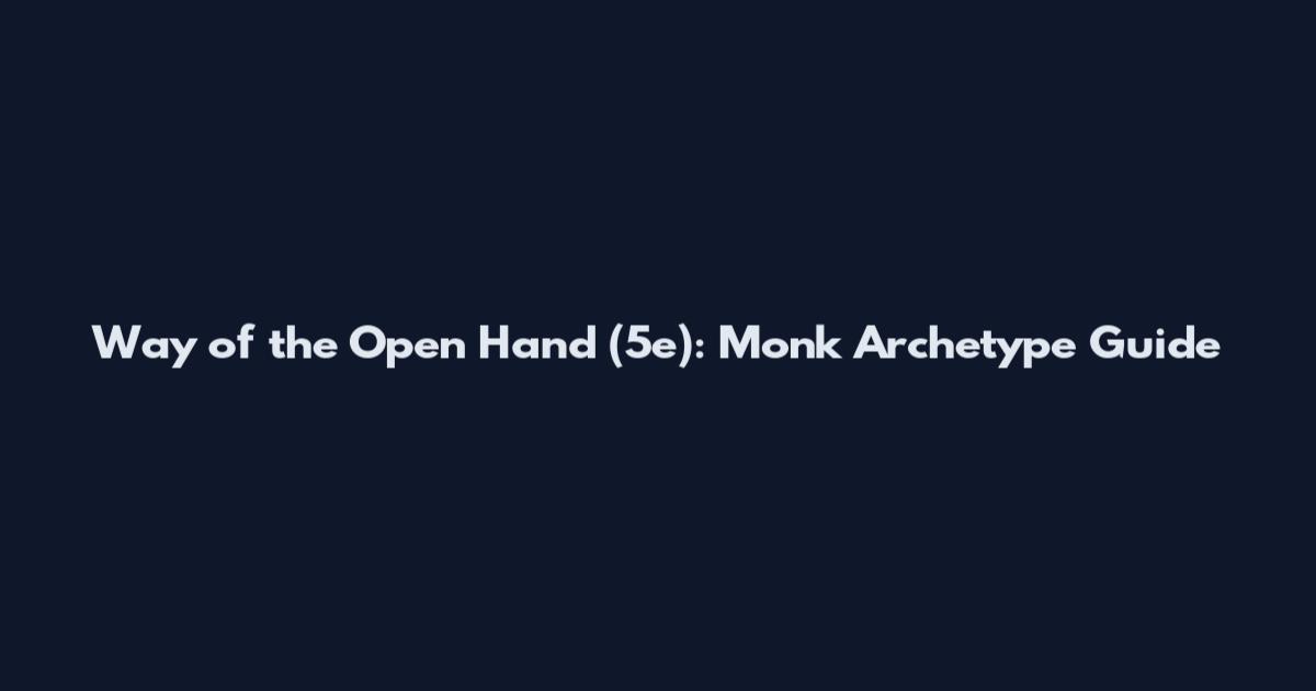 Way of the Open Hand (5e): Monk Archetype Guide