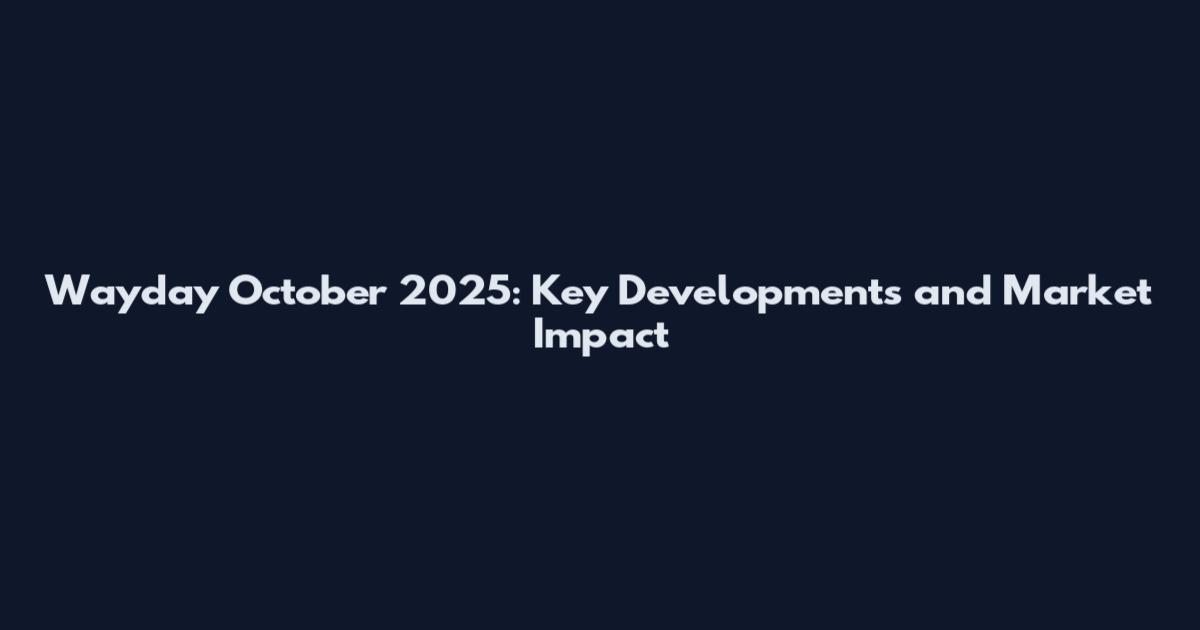 Wayday October 2025: Key Developments and Market Impact