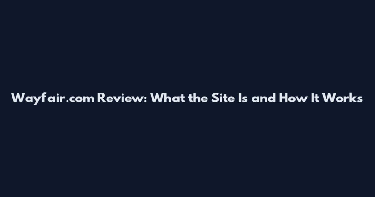 Wayfair.com Review: What the Site Is and How It Works