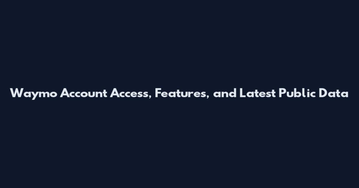 Waymo Account Access, Features, and Latest Public Data