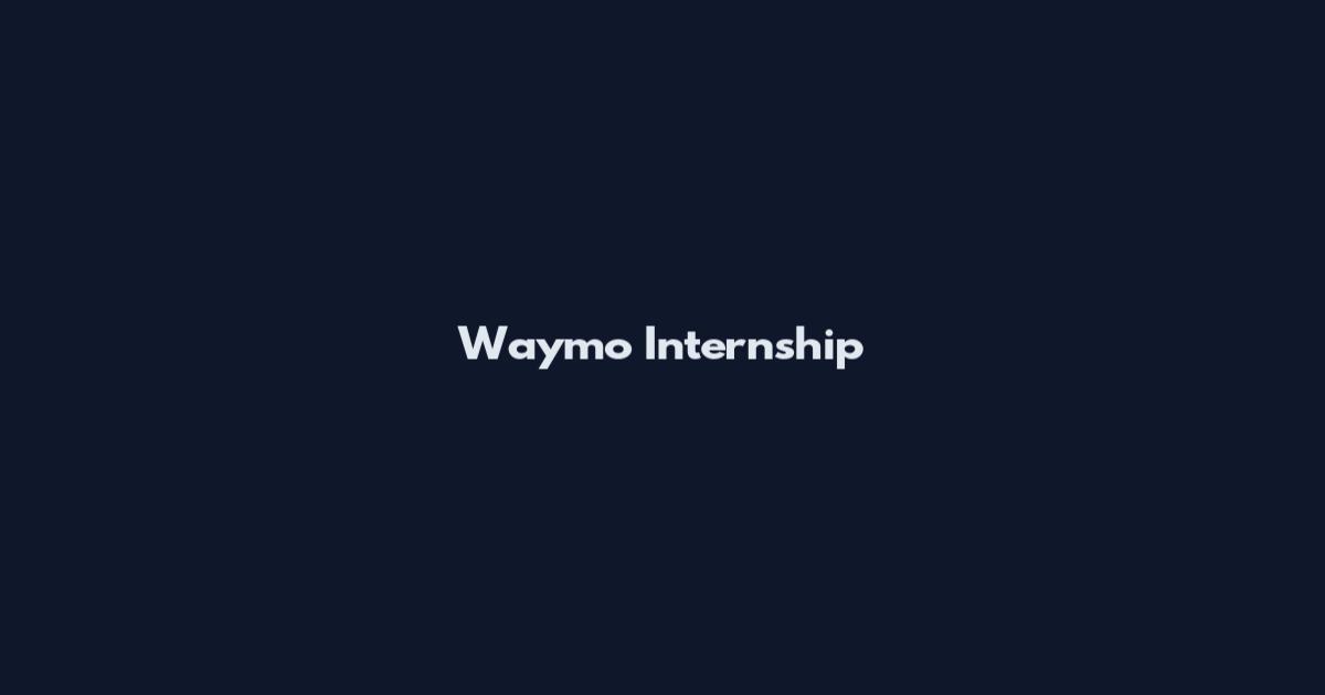 Waymo Internship