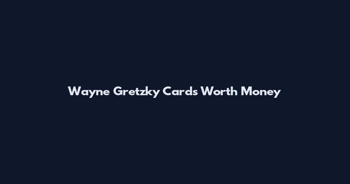 Wayne Gretzky Cards Worth Money