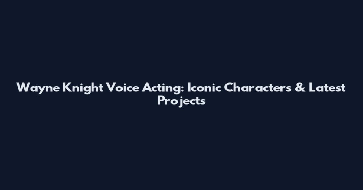 Wayne Knight Voice Acting: Iconic Characters & Latest Projects