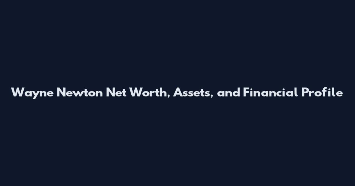 Wayne Newton Net Worth, Assets, and Financial Profile