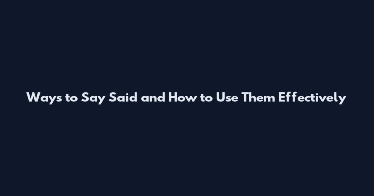 Ways to Say Said and How to Use Them Effectively