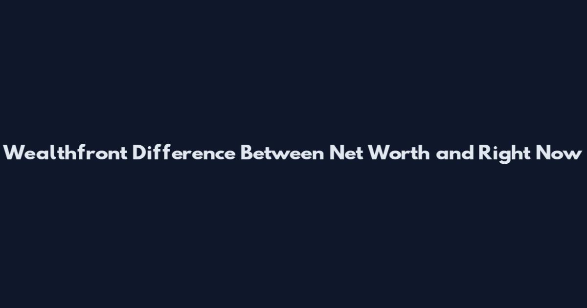 Wealthfront Difference Between Net Worth and Right Now
