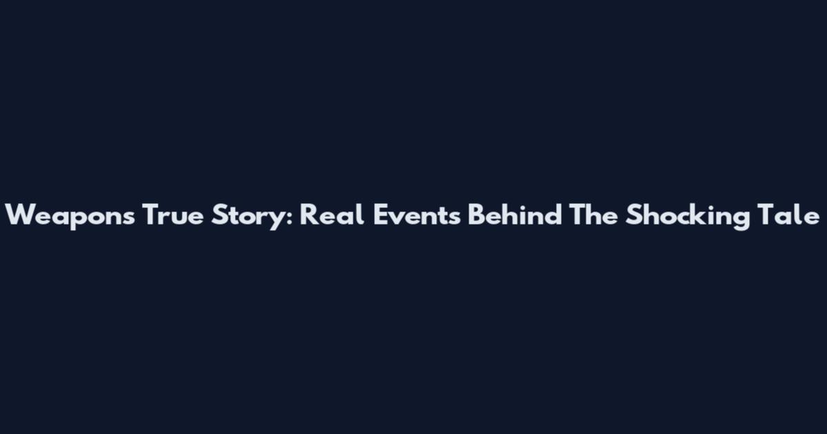 Weapons True Story: Real Events Behind The Shocking Tale