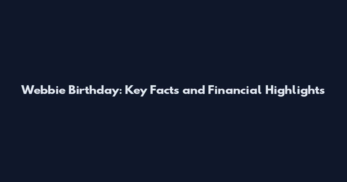 Webbie Birthday: Key Facts and Financial Highlights