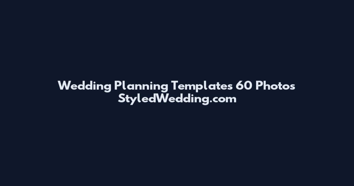 Wedding Planning Templates 60 Photos StyledWedding.com