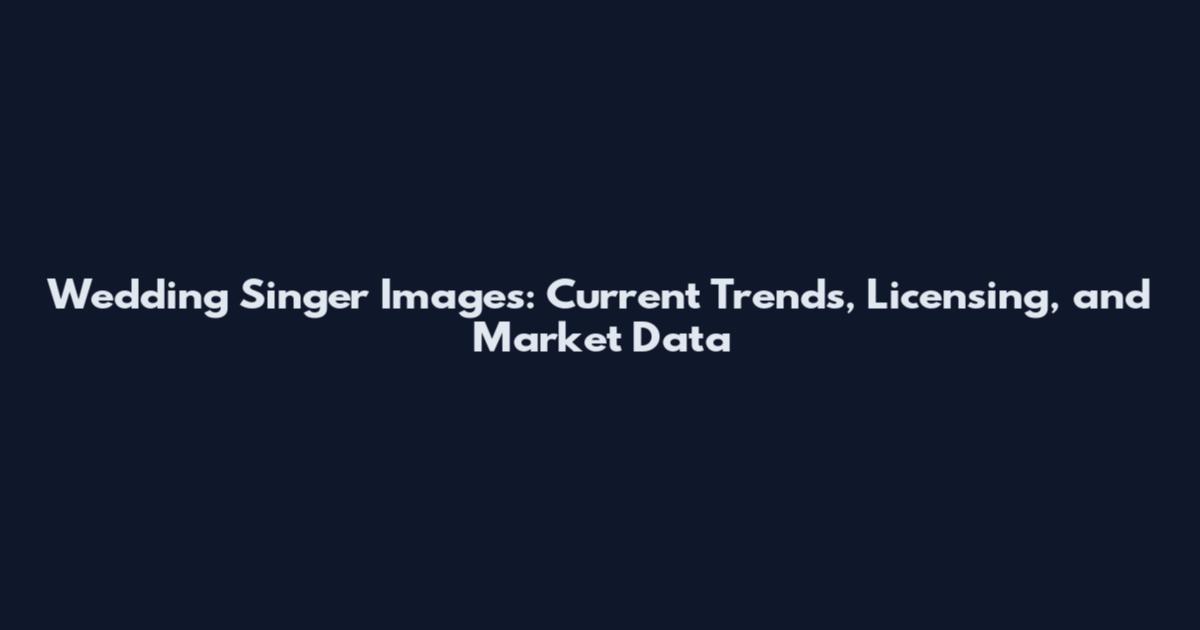 Wedding Singer Images: Current Trends, Licensing, and Market Data
