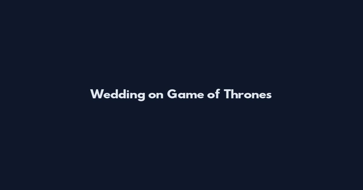 Wedding on Game of Thrones