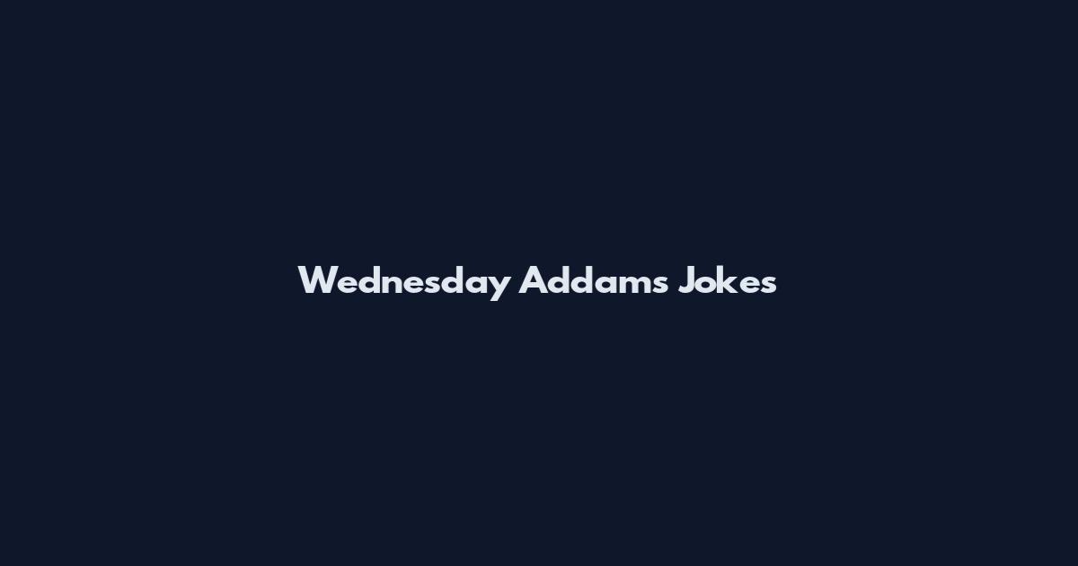 Wednesday Addams Jokes