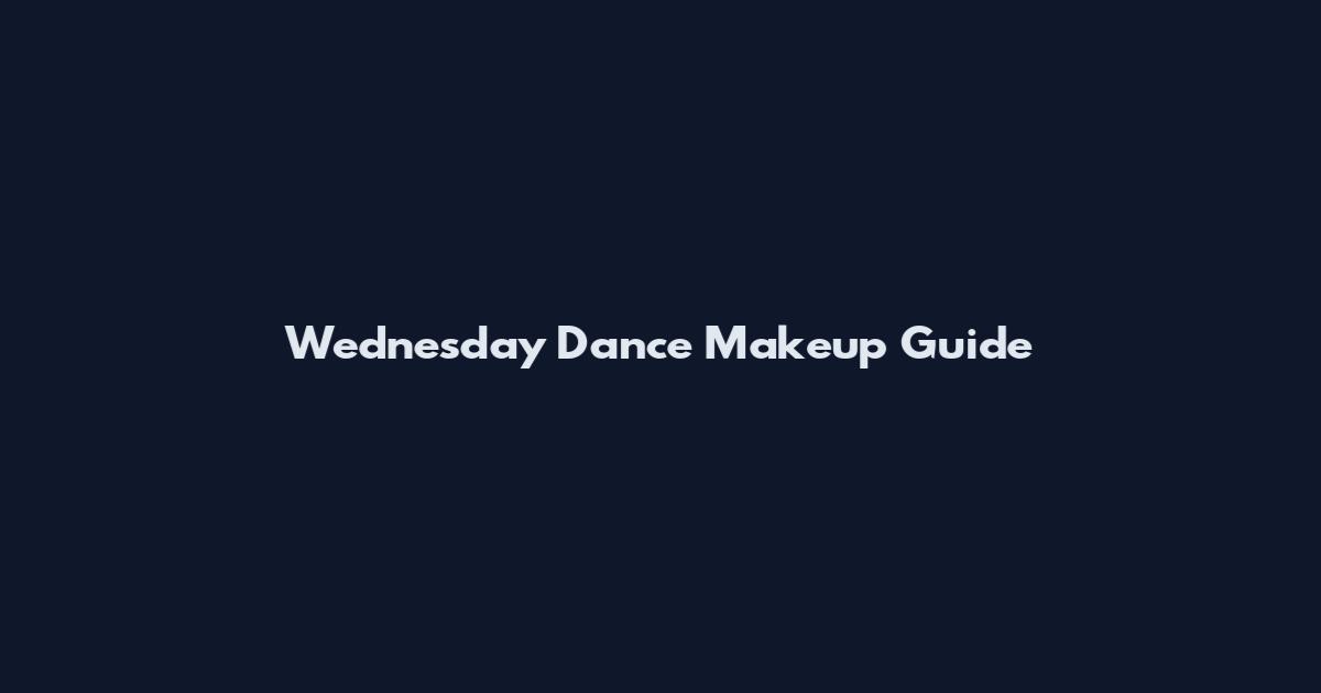 Wednesday Dance Makeup Guide