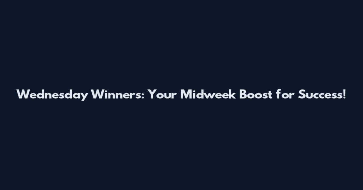 Wednesday Winners: Your Midweek Boost for Success!