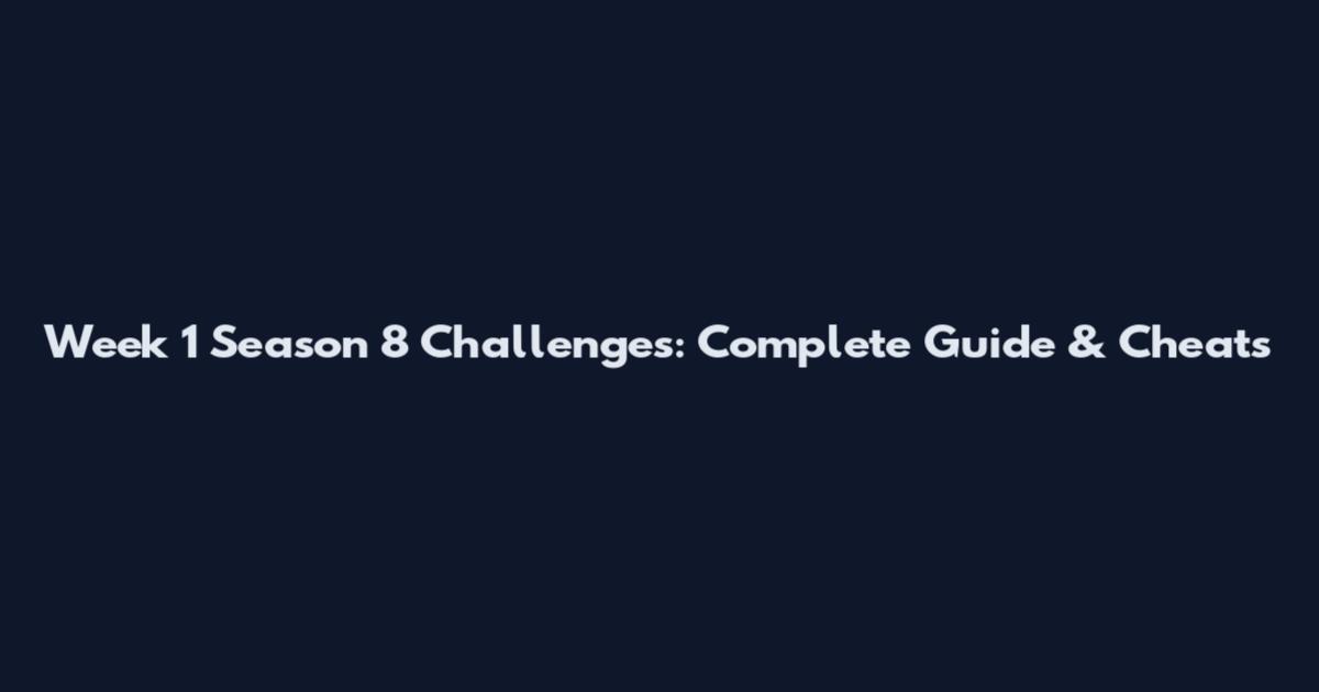 Week 1 Season 8 Challenges: Complete Guide & Cheats