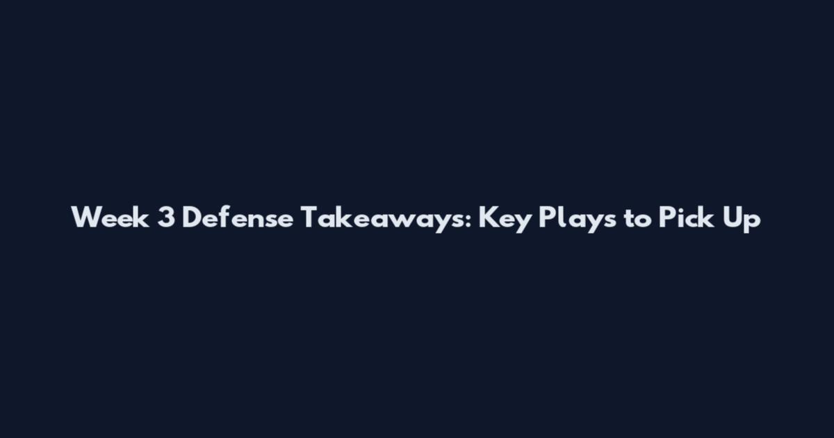 Week 3 Defense Takeaways: Key Plays to Pick Up