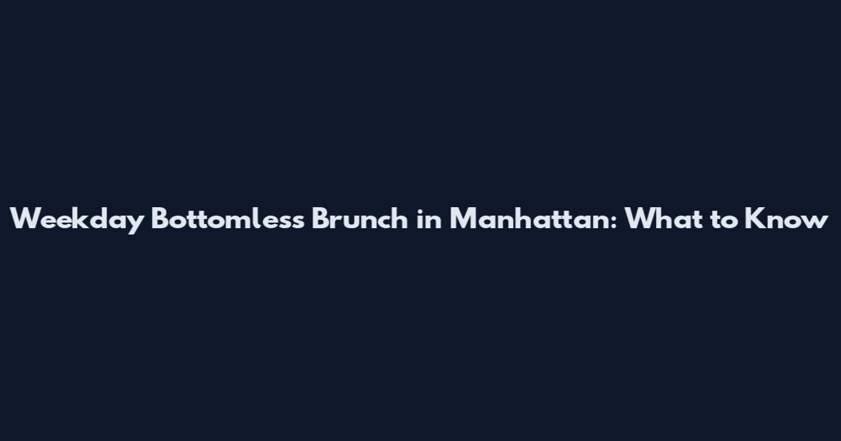 Weekday Bottomless Brunch in Manhattan: What to Know