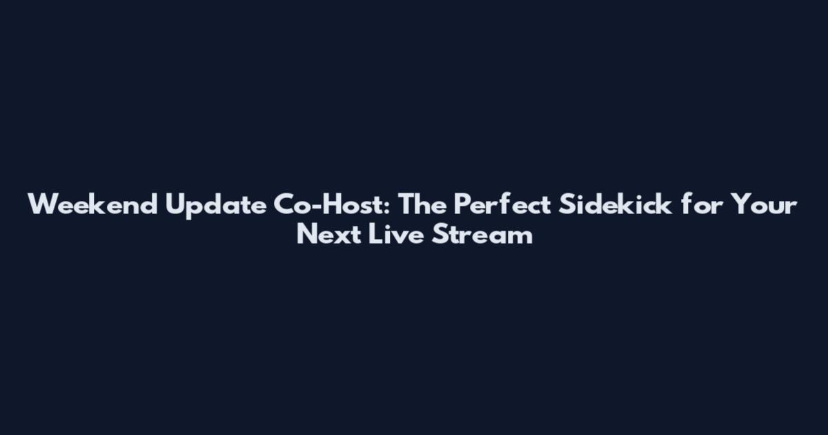 Weekend Update Co-Host: The Perfect Sidekick for Your Next Live Stream