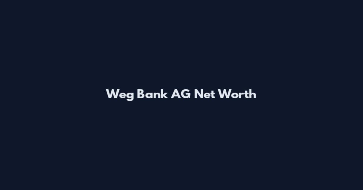 Weg Bank AG Net Worth