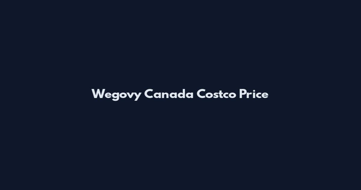 Wegovy Canada Costco Price
