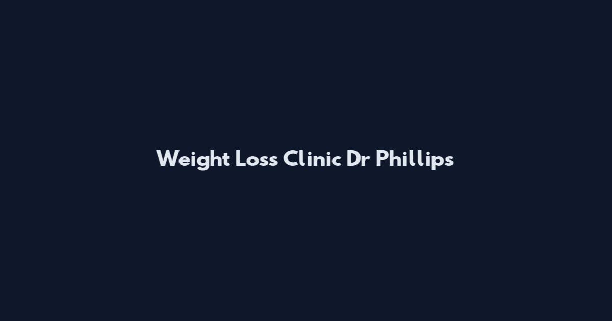 Weight Loss Clinic Dr Phillips