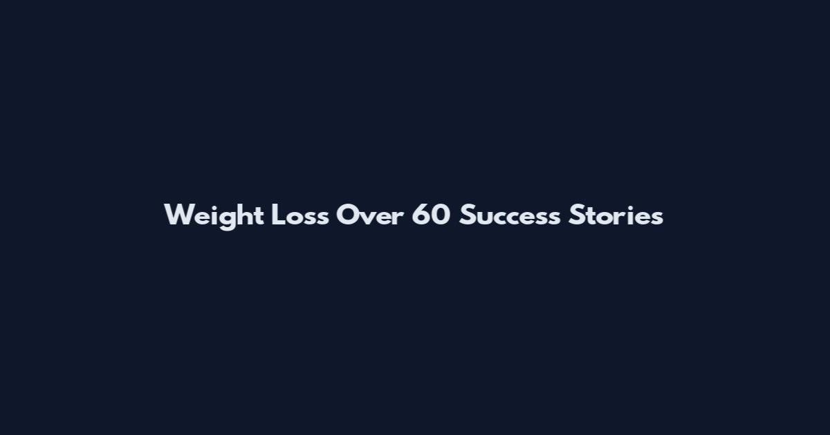 Weight Loss Over 60 Success Stories