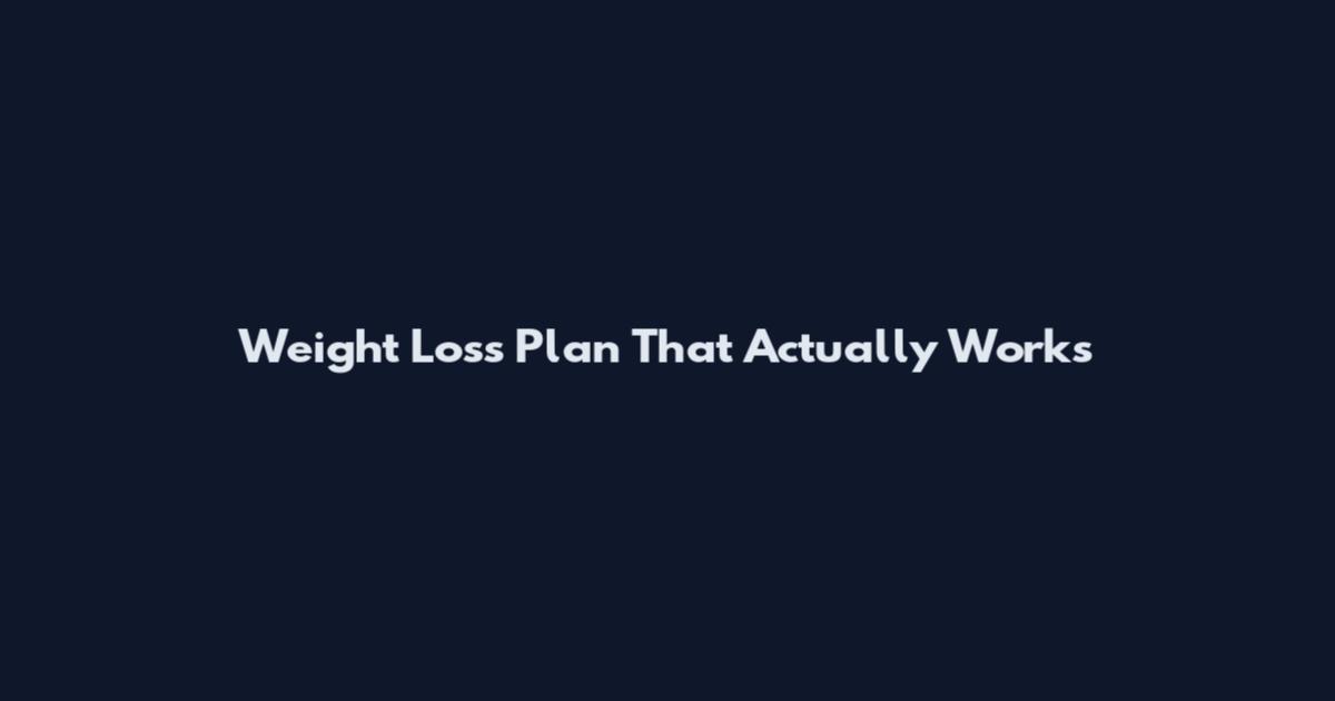 Weight Loss Plan That Actually Works