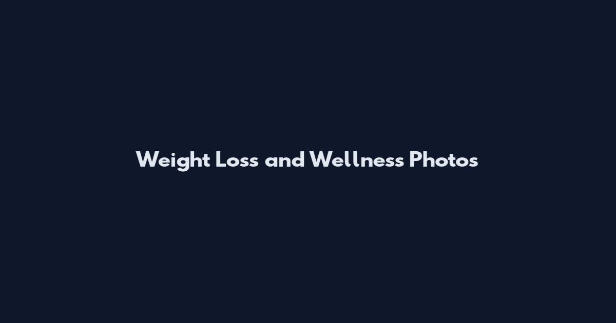 Weight Loss and Wellness Photos