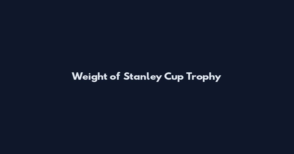 Weight of Stanley Cup Trophy