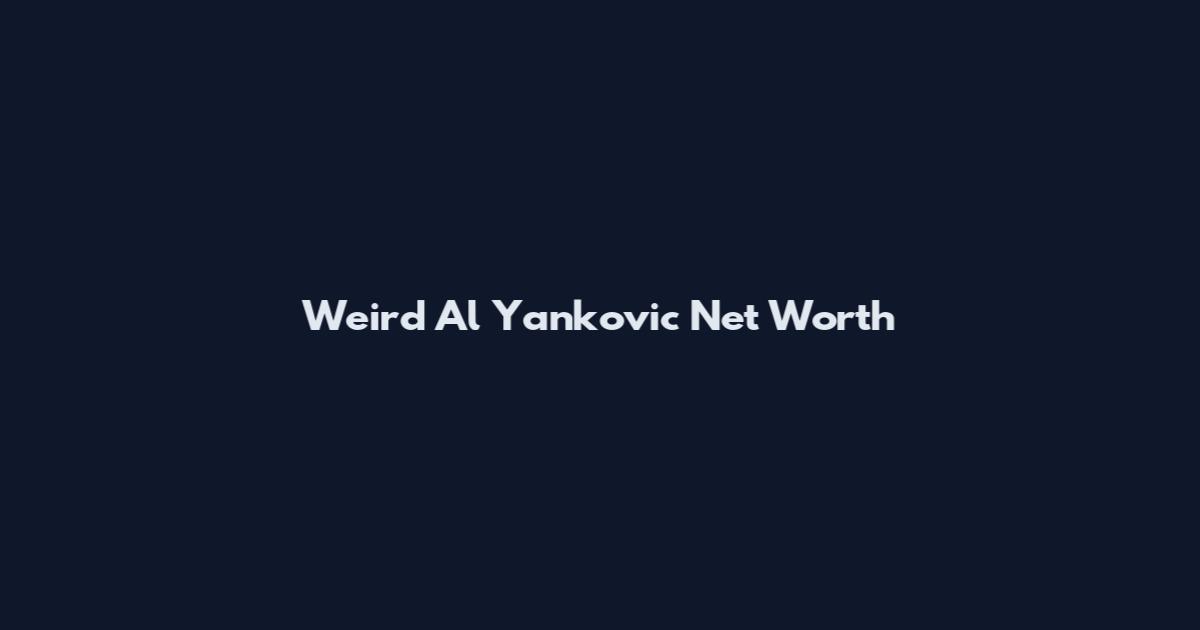 Weird Al Yankovic Net Worth