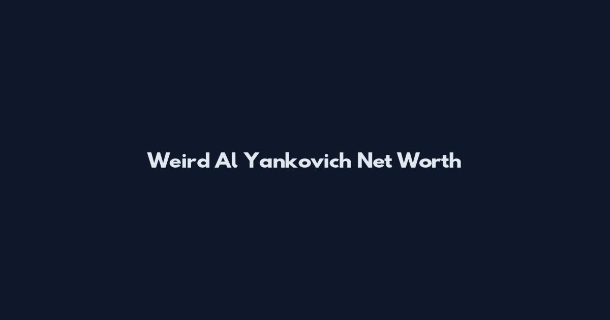 Weird Al Yankovich Net Worth