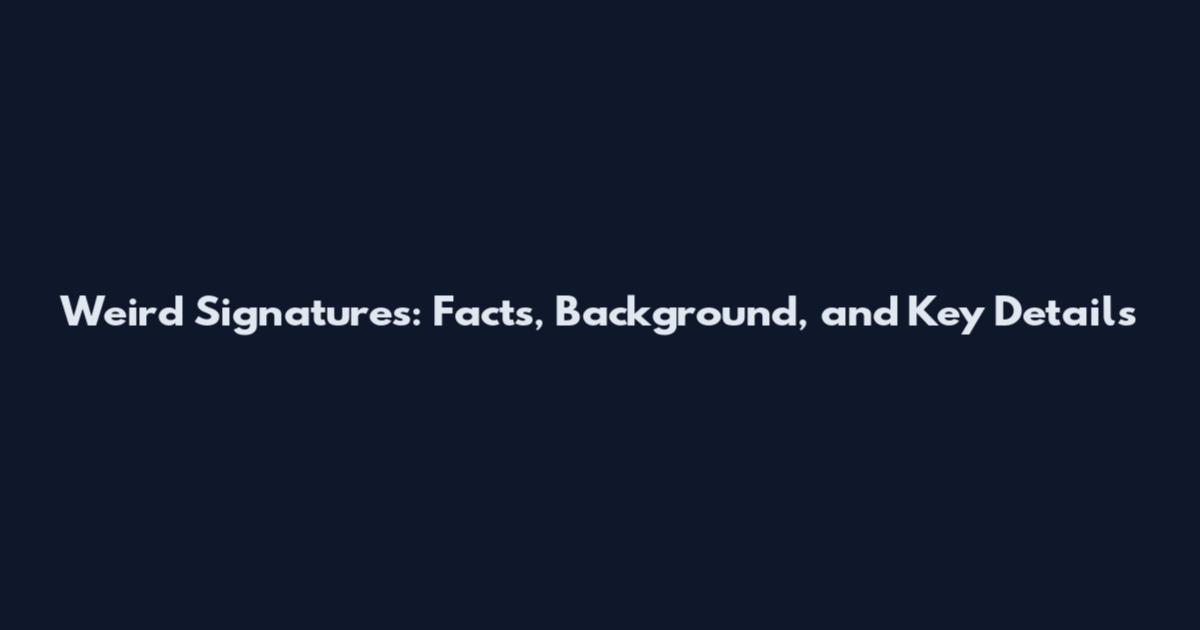 Weird Signatures: Facts, Background, and Key Details