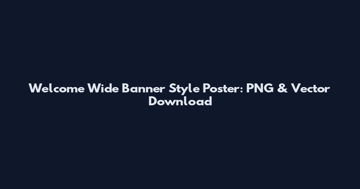 Welcome Wide Banner Style Poster: PNG & Vector Download