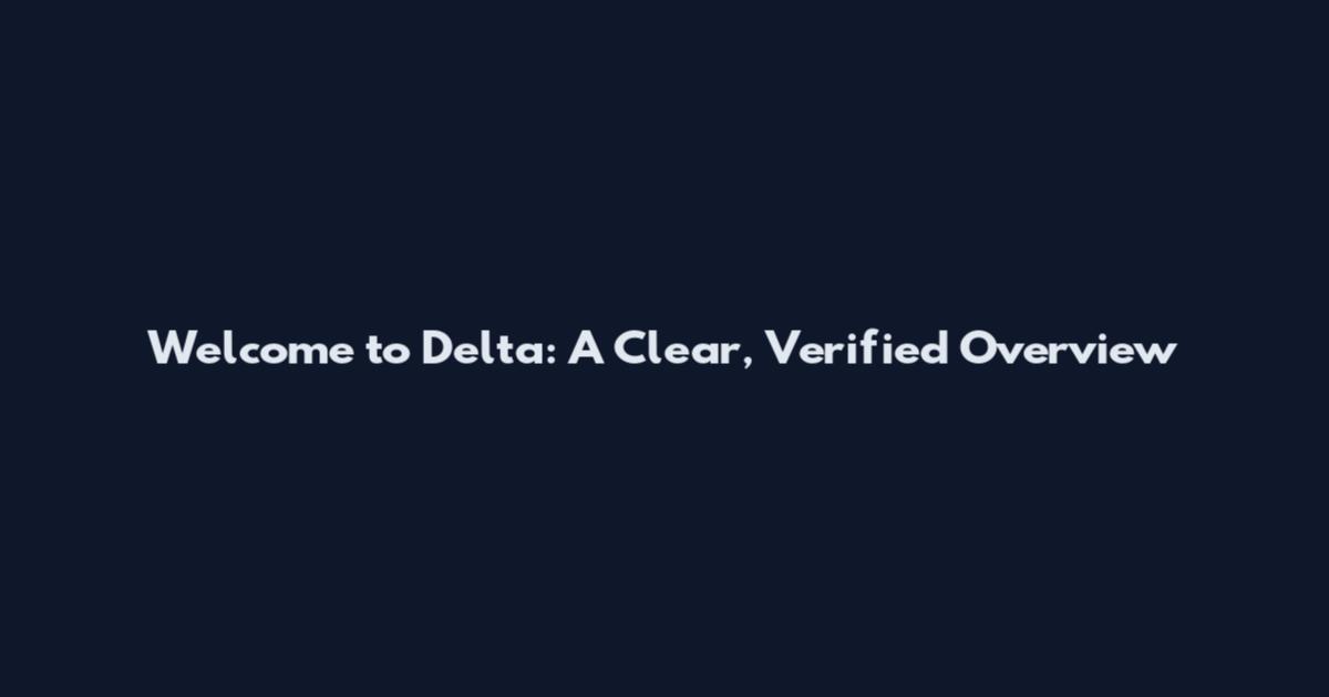 Welcome to Delta: A Clear, Verified Overview