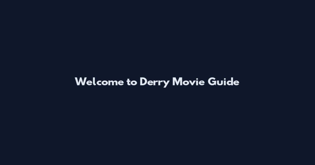 Welcome to Derry Movie Guide
