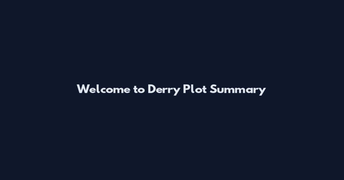 Welcome to Derry Plot Summary