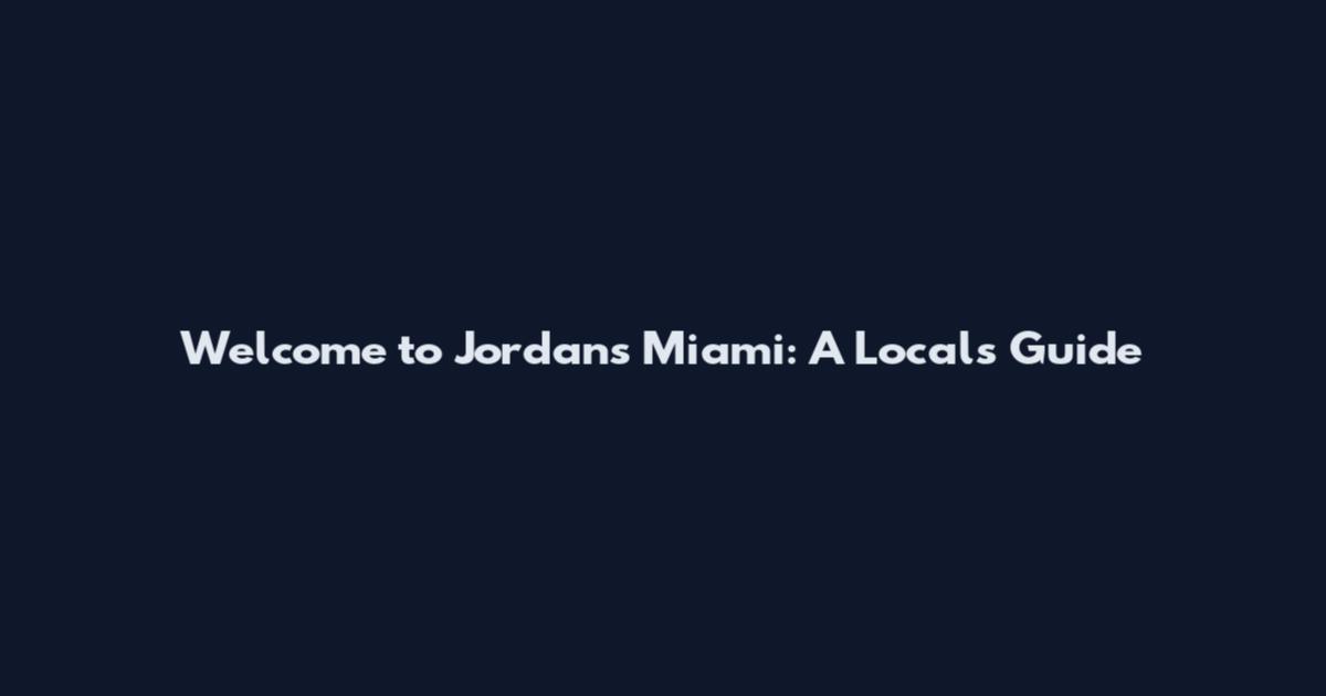 Welcome to Jordan's Miami: A Local's Guide