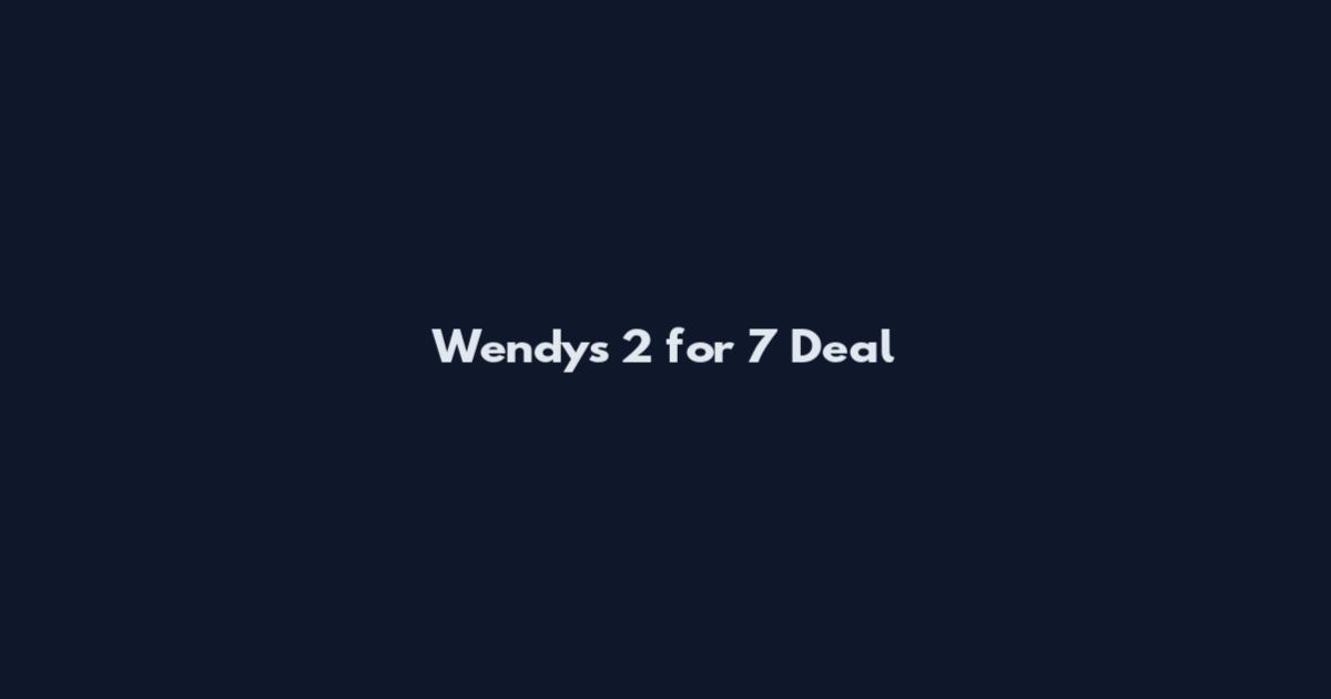 Wendy's 2 for 7 Deal
