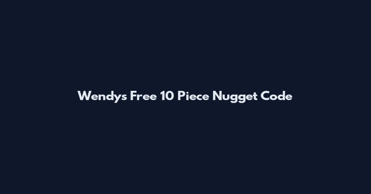 Wendy's Free 10 Piece Nugget Code