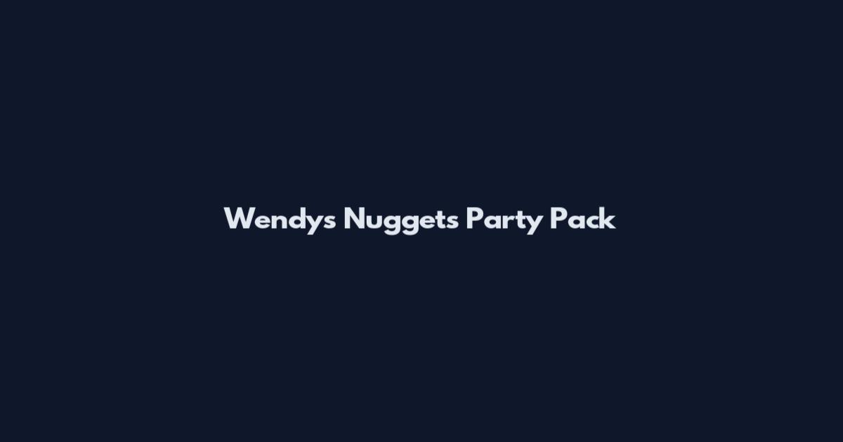 Wendy's Nuggets Party Pack