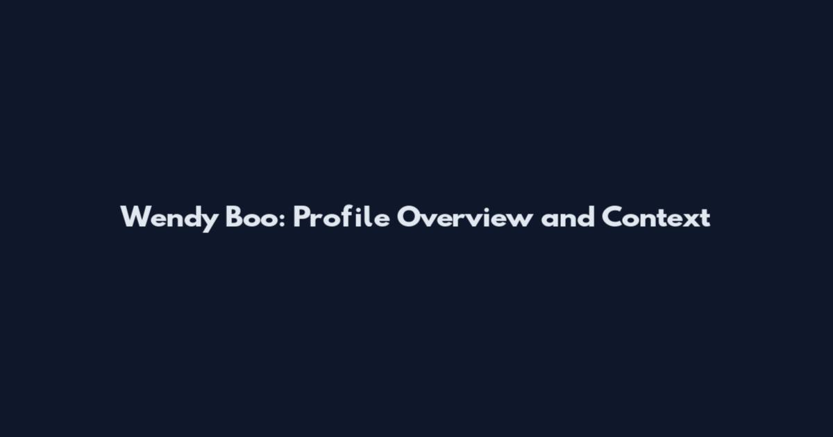 Wendy Boo: Profile Overview and Context