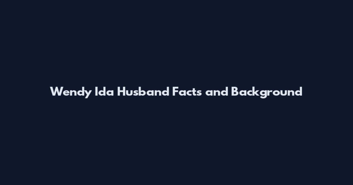 Wendy Ida Husband Facts and Background