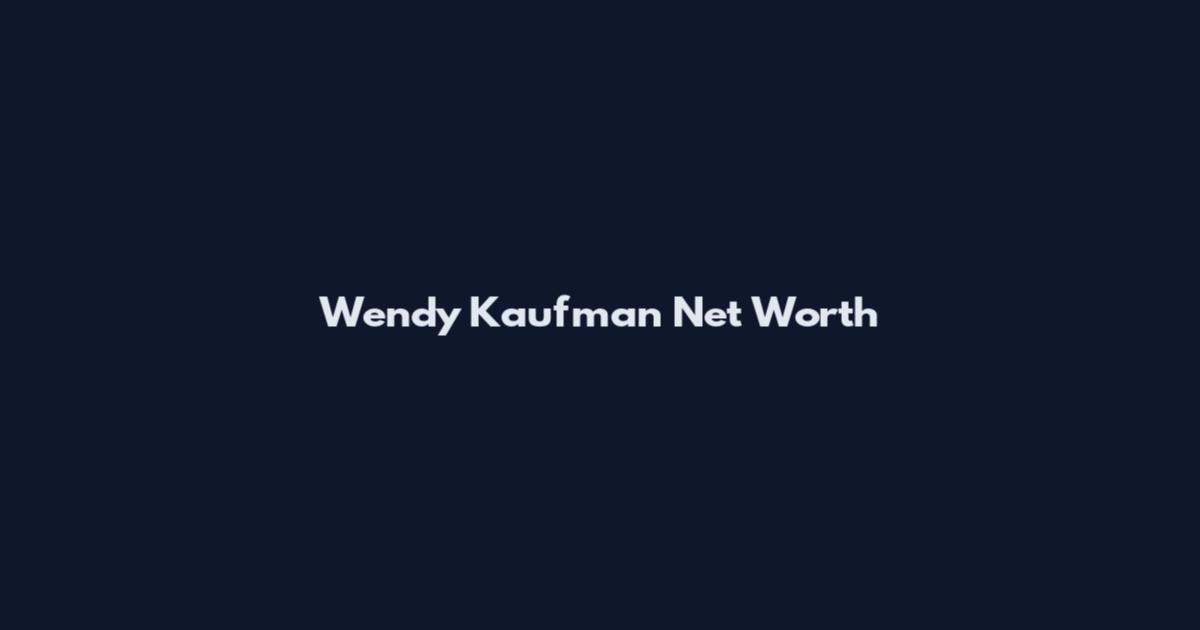 Wendy Kaufman Net Worth