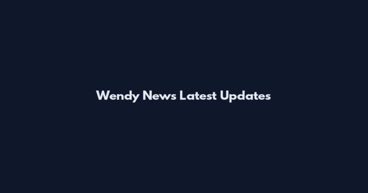 Wendy News Latest Updates