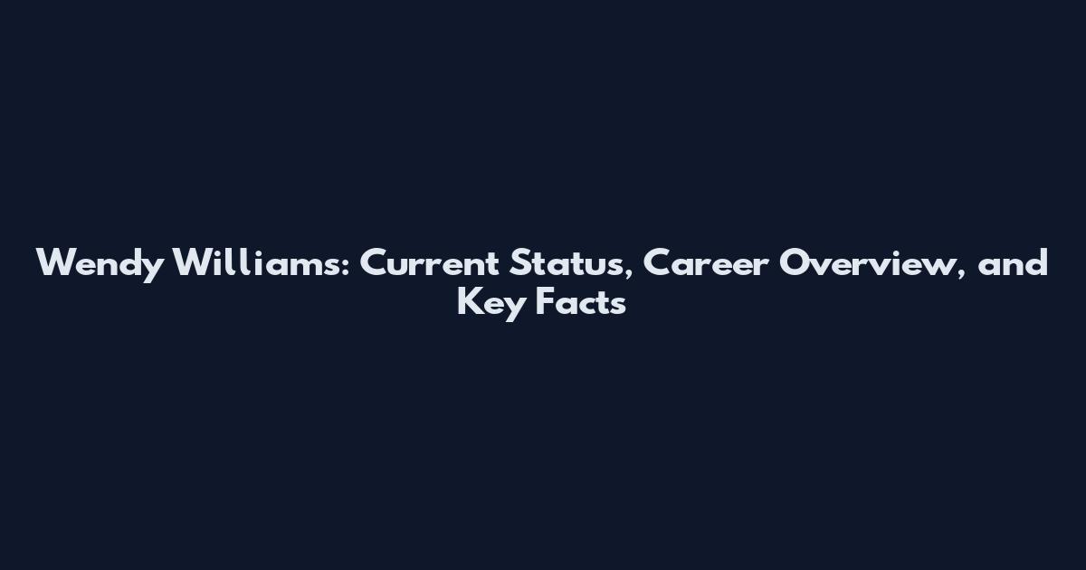 Wendy Williams: Current Status, Career Overview, and Key Facts
