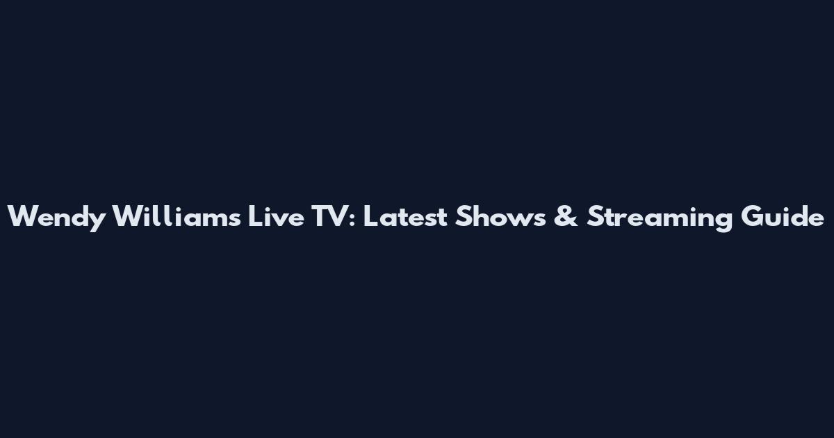 Wendy Williams Live TV: Latest Shows & Streaming Guide