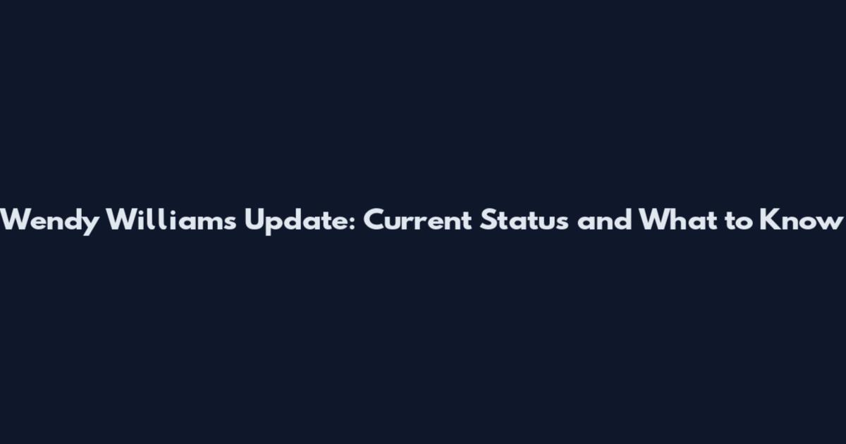 Wendy Williams Update: Current Status and What to Know