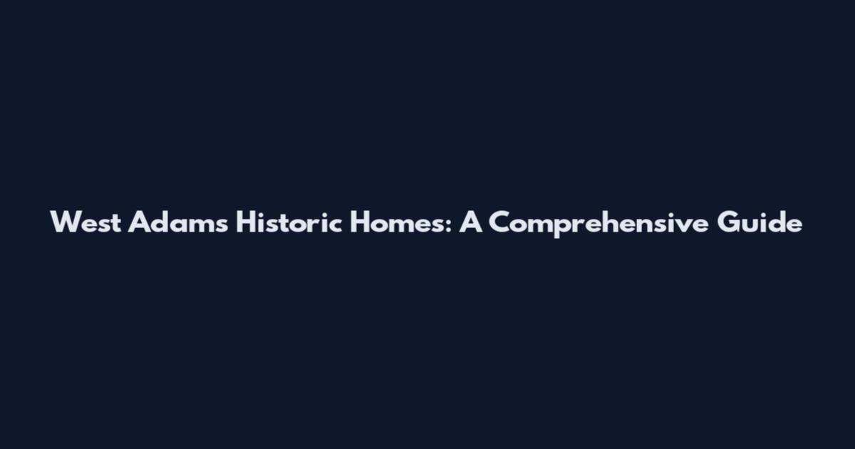 West Adams Historic Homes: A Comprehensive Guide