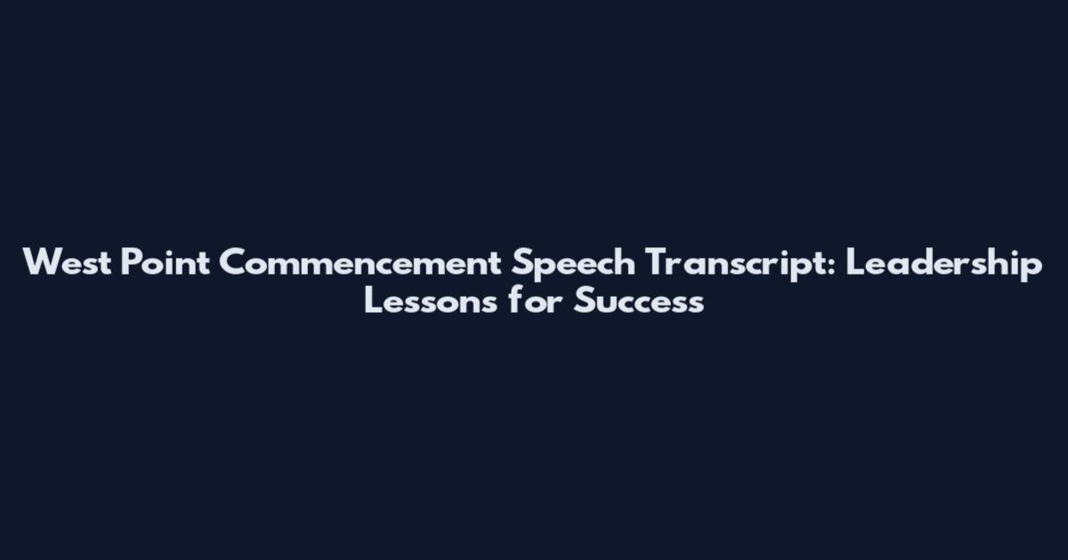 West Point Commencement Speech Transcript: Leadership Lessons for Success
